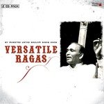 Versatile Ragas - Ghulam Sadiq Khan Song Download